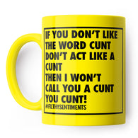 If You Don't Like The Word Cunt Mug
